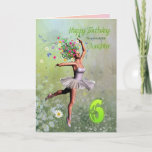 Daughter age 6, flower fairy birthday card<br><div class="desc">A beautiful ballerina flower fairy dancing on a birthday card for a Daughter .</div>