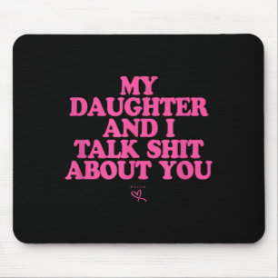 Daughter and talk about - funny gift for mom mouse mat