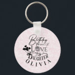 Daughter  Birthday Calligraphy Custom Name  Modern Key Ring<br><div class="desc">This modern birthday design is created for a daughter and is also perfect for a granddaughter, niece, or anyone who is like a daughter. It can be given by fathers, mothers, grandparents, aunts, uncles, or anyone wishing to celebrate a special daughter-like bond. The design features elegant calligraphy, refined typography, and...</div>