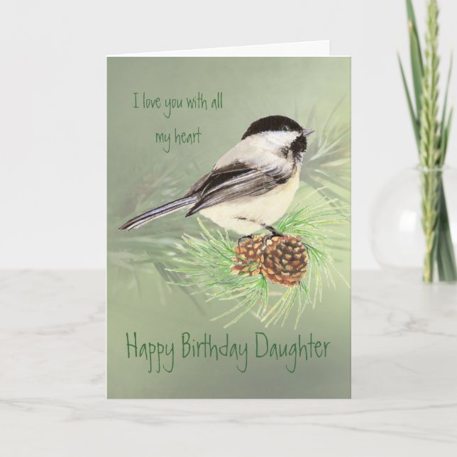 Daughter Birthday Love my Heart Chickadee Bird Card (Front)