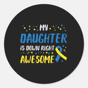 Daughter Down Right Awesome Down Syndrome Awarenes Classic Round Sticker