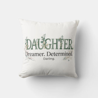 Daughter Dreamer Determined Darling  Cushion