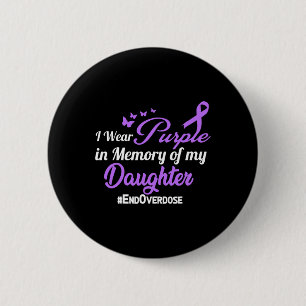 Daughter Drug Overdose Awareness Memory 6 Cm Round Badge