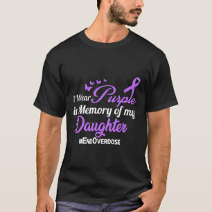 Daughter Drug Overdose Awareness Memory T-Shirt