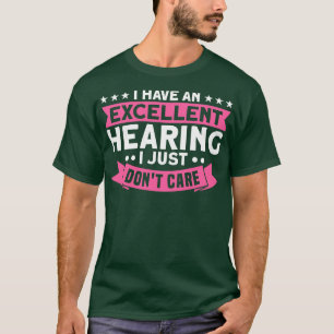 Daughter Excellent Hearing I Just Dont Care Girl  T-Shirt