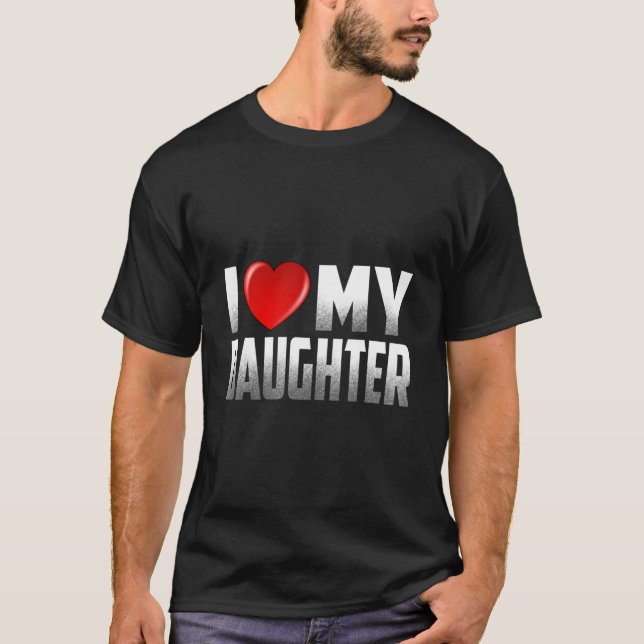 Daughter From Father Mother I Love My Daughter T-Shirt (Front)