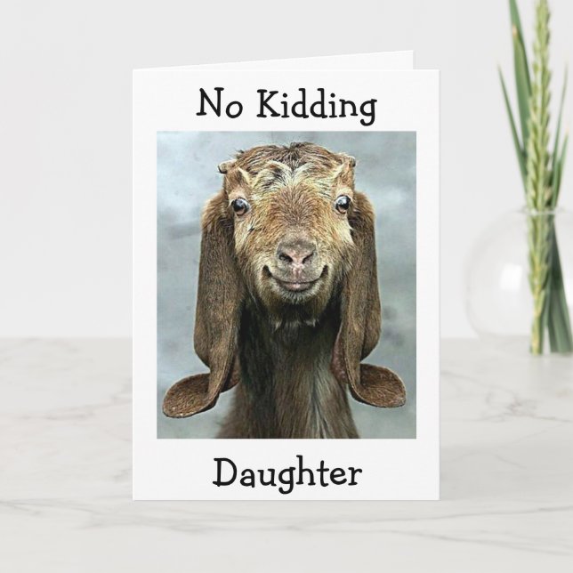 DAUGHTER-GOAT SAY NO KIDDING U R THE BEST CARD (Front)
