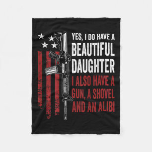 Daughter Gun Shovel Alibi - Funny Mom Dad Guns Jok Fleece Blanket