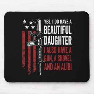 Daughter Gun Shovel Alibi - Funny Mom Dad Guns Jok Mouse Mat