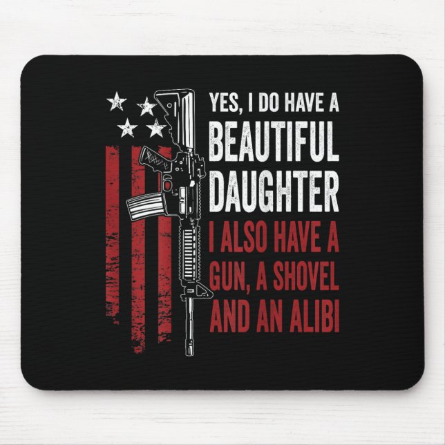 Daughter Gun Shovel Alibi - Funny Mom Dad Guns Jok Mouse Mat (Front)