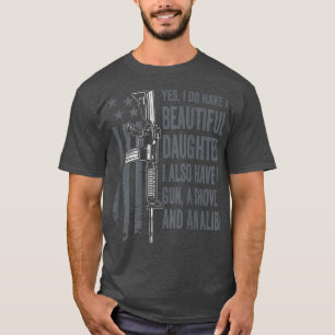 Daughter Gun Shovel Alibi - Funny Mum Dad Gun Joke T-Shirt