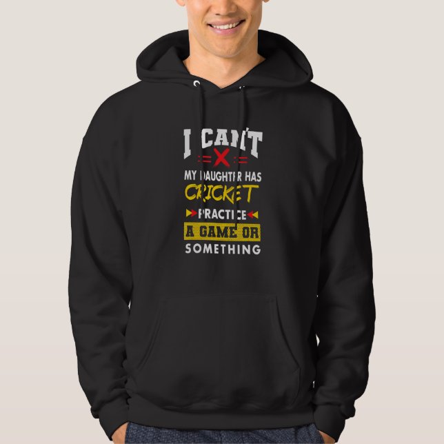 Daughter Has Cricket Practice  Parents Humor Mom D Hoodie (Front)