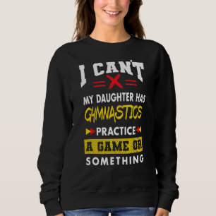 Daughter Has Gymnastics Practice Funny Parents Hum Sweatshirt