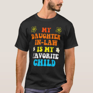 Daughter In Law is My Favourite Child Father s Day T-Shirt