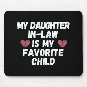 Daughter In-law Is My Favourite Child - Funny Dad Mouse Mat