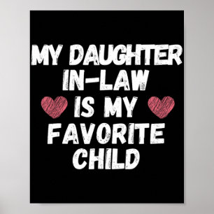 Daughter In-law Is My Favourite Child - Funny Dad  Poster