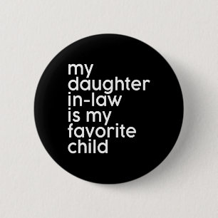 Daughter-in-law Is My Favourite Child Funny Father 6 Cm Round Badge