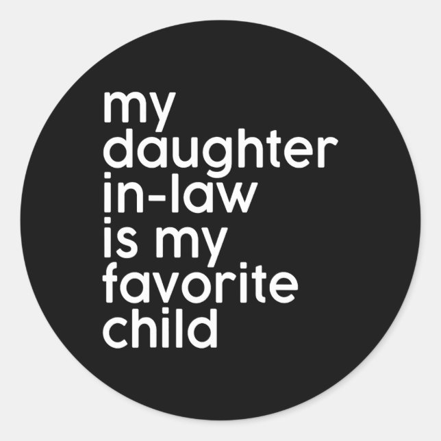 Daughter-in-law Is My Favourite Child Funny Father Classic Round Sticker (Front)