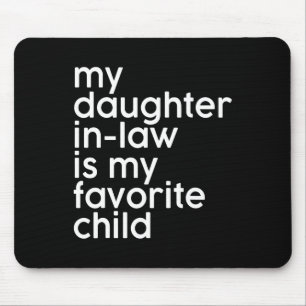 Daughter-in-law Is My Favourite Child Funny Father Mouse Mat