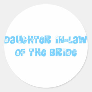 Daughter In-Law of the Bride Classic Round Sticker