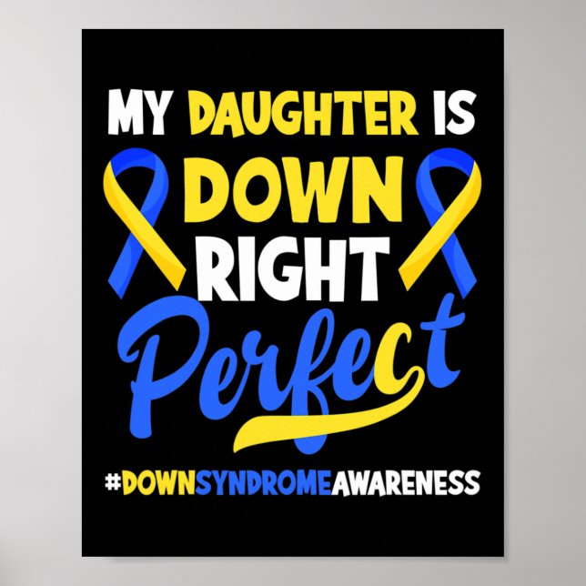 Daughter Is Down Right Perfect Down Syndrome Aware Poster (Front)