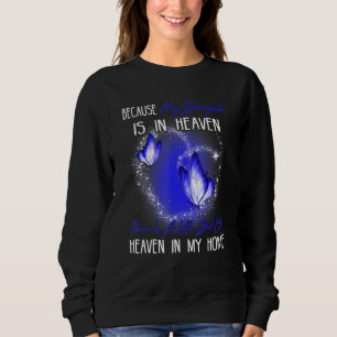Daughter Is In Heaven There Is Little Bit Of Heave Sweatshirt