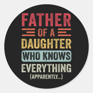 Daughter Knows Everything Dad Fathers Day Vintage  Classic Round Sticker