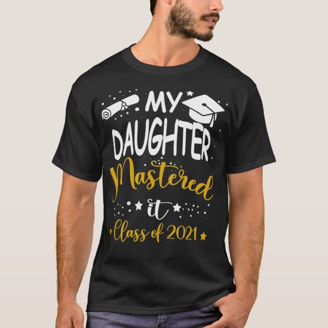 daughter mastered it class of 2021 graduation pres T-Shirt (Front)