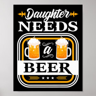 Daughter Needs A Beer Bride And Groom Drinker Beer Poster