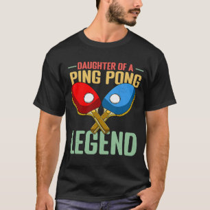Daughter Of A Ping Pong Legend T-Shirt