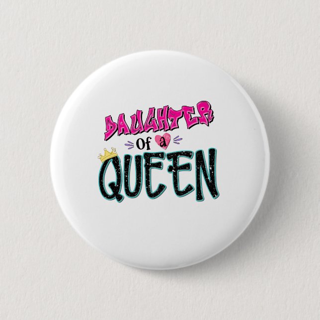 Daughter Of A Queen 6 Cm Round Badge (Front)