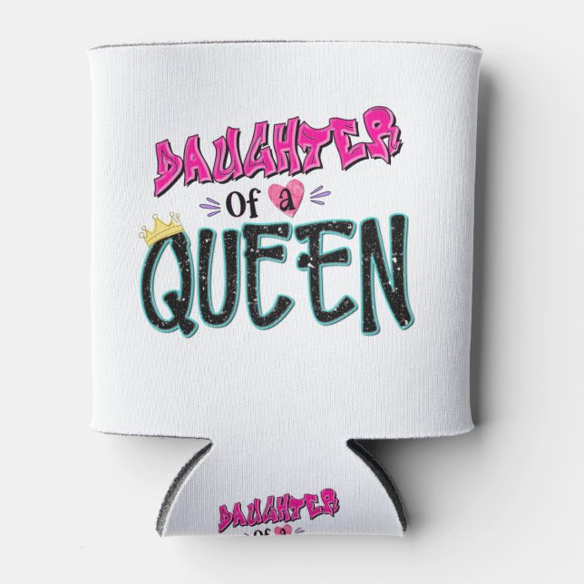 Daughter Of A Queen Can Cooler (Front)