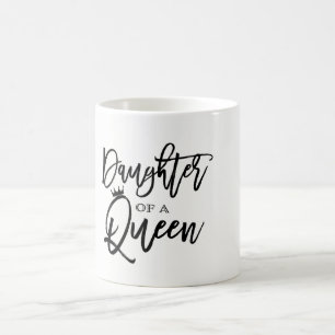 Daughter of a QUEEN Modern Script Trendy Custom Coffee Mug