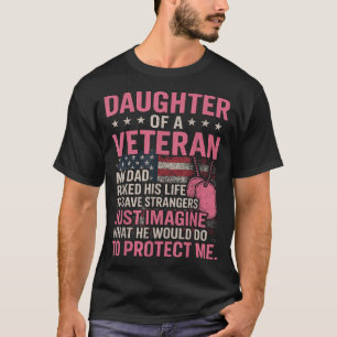 Daughter Of A Veteran Fathers Day Veteran Dad  T-Shirt