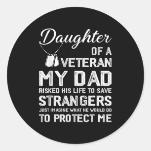 Daughter Of A Veteran Us Army Veteran Fathers Day  Classic Round Sticker