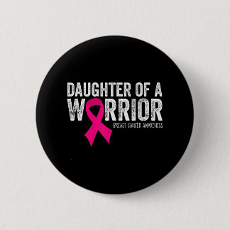 Daughter of a Warrior Breast Cancer Awareness 6 Cm Round Badge