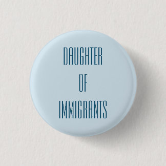 Daughter of Immigrants 3 Cm Round Badge