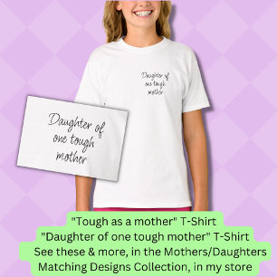 Daughter of one tough mother, Mom Girl Matching    T-Shirt