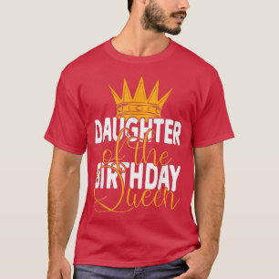 Daughter Of The Birthday Queen Mum's Bday Party T-Shirt