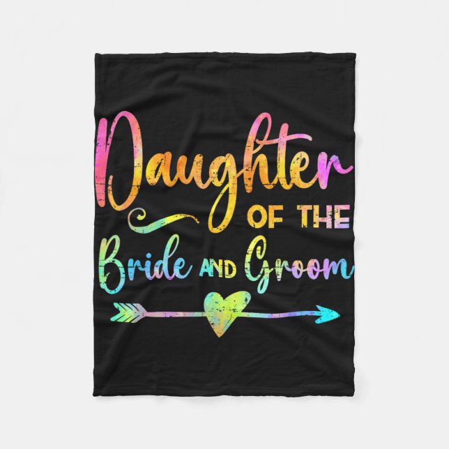 Daughter Of The Bride And Groom Tie Dye Tee Weddin Fleece Blanket (Front)