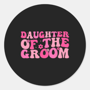 Daughter Of The Groom Wedding Party Family Costume Classic Round Sticker