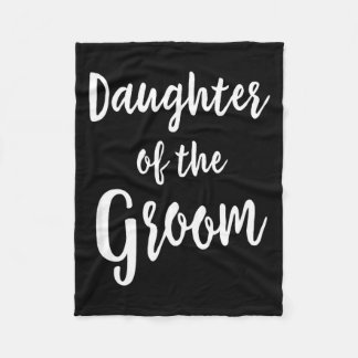 Daughter of The Groom Wedding Rehearsal Dinner Fleece Blanket