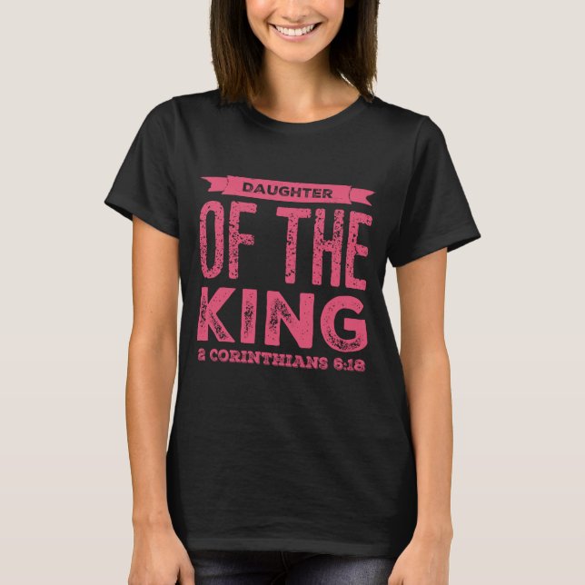 Daughter Of The King 2 Corinthians 6:18 Women's T-Shirt (Front)