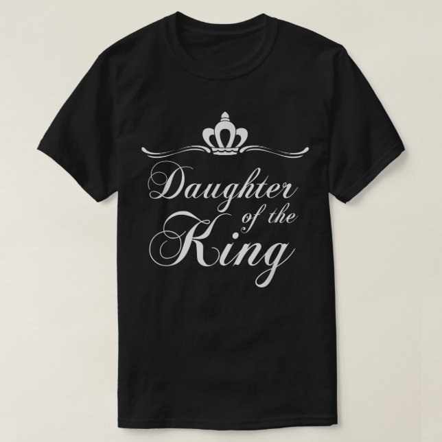 Daughter of the King  Royalty Christian Crown  T-Shirt (Design Front)