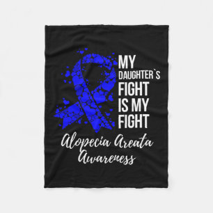 Daughter’s Fight Is My Fight Alopecia Areata Aware Fleece Blanket