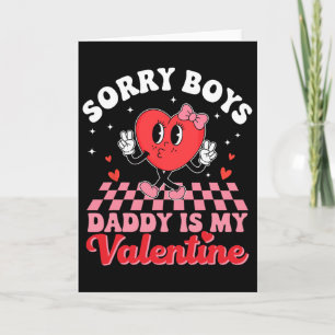 Daughter Sorry Boys Daddy Is My Valentine 1 Card