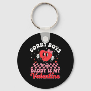 Daughter Sorry Boys Daddy Is My Valentine 1 Key Ring