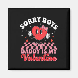 Daughter Sorry Boys Daddy Is My Valentine 1 Magnet
