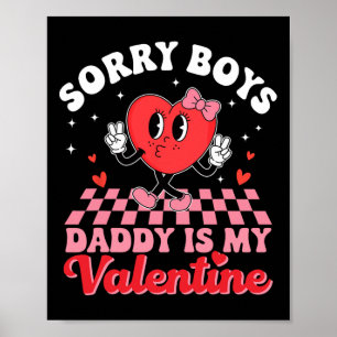 Daughter Sorry Boys Daddy Is My Valentine 1 Poster