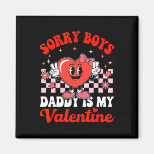 Daughter Sorry Boys Daddy Is My Valentine 3 Magnet